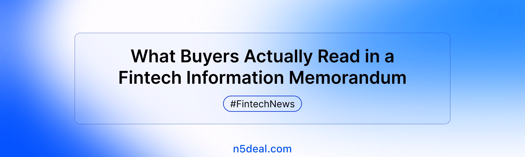 What Buyers Actually Read in a Fintech Information Memorandum